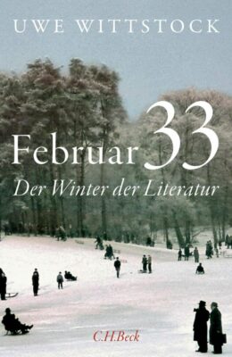 Uwe Wittstock Februar 33 Der Winter der Literatur